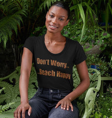 Don't Worry ... Beach Happy ... Women's Scoop Neck Organic Cotton T-shirt