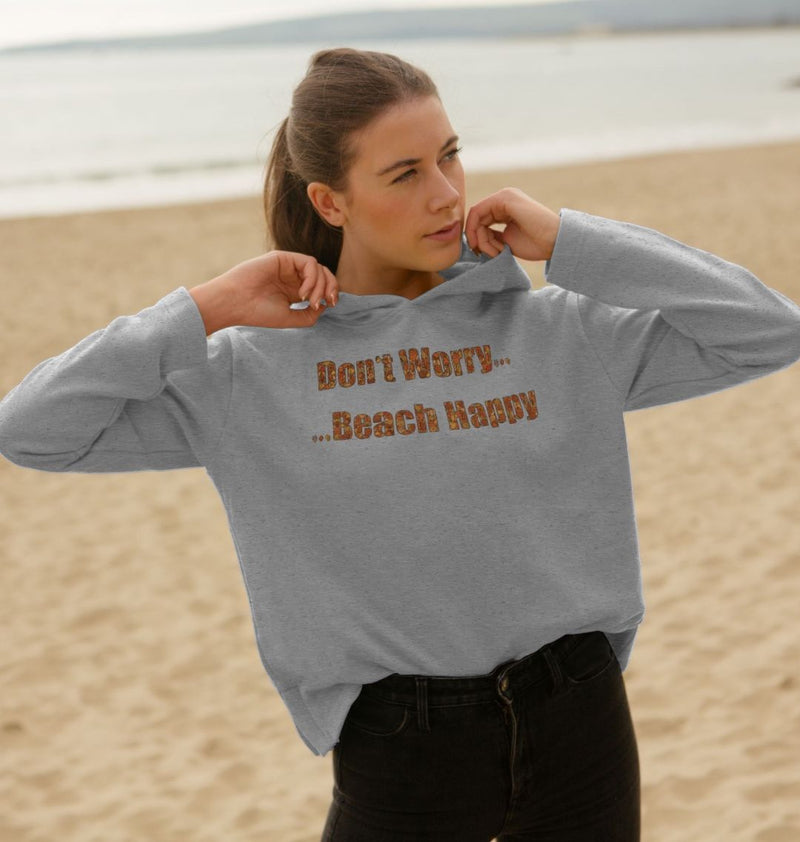 Don't Worry ... Beach Happy Women's Relaxed Fit Organic Cotton Hoody