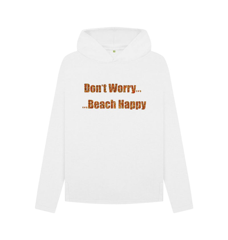 Don't Worry ... Beach Happy Women's Relaxed Fit Organic Cotton Hoody