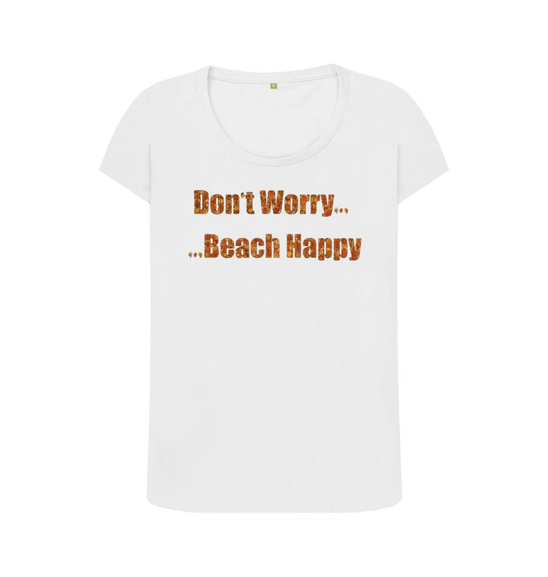 Don't Worry ... Beach Happy ... Women's Scoop Neck Organic Cotton T-shirt