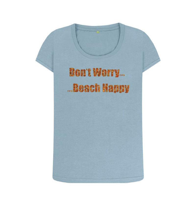 Don't Worry ... Beach Happy ... Women's Scoop Neck Organic Cotton T-shirt