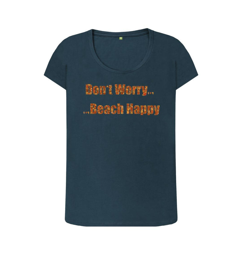 Don't Worry ... Beach Happy ... Women's Scoop Neck Organic Cotton T-shirt