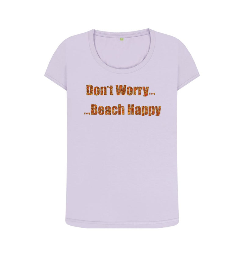 Don't Worry ... Beach Happy ... Women's Scoop Neck Organic Cotton T-shirt